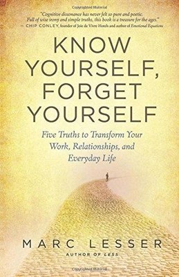 Know Yourself, Forget Yourself: The Paradoxical Path to... - Lesser, Marc