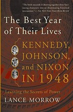 The Best Year of Their Lives: Kennedy, Johnson, and Nixon in 1948: The Secrets 