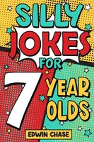 Silly Jokes For 7 Year Olds | Laugh Out Loud Fun For 7 Year Olds | Edwin Chase
