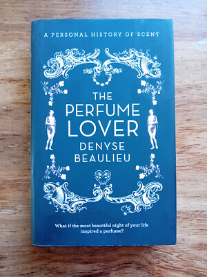 The Perfume Lover - Denyse Beaulieu - 1st edition hb w. d/j Collins 2012