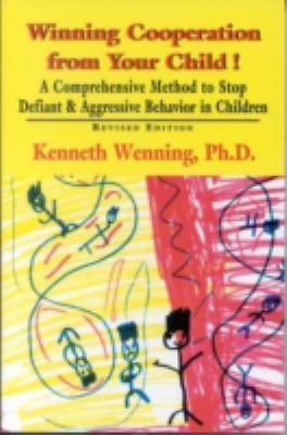 Winning Cooperation from Your Child!: A Comprehensive Method to Stop Defiant...