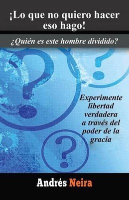 !Lo que no quiero hacer eso hago!: 'Quien es este hombre dividido? by Andres Nei
