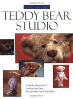 Teddy Bear Studio : A Step-by-Step Guide to Creating Your Own One