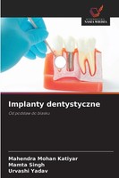 Implanty Dentystyczne Od Podstaw Do Blasku Mahendra Mohan Katiyar (U. A.) Buch