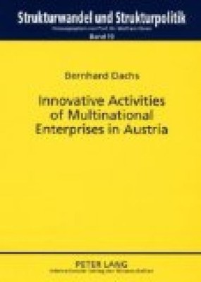 Innovative Activities of Multinational Enterprises in Austria (Strukturwandel Un