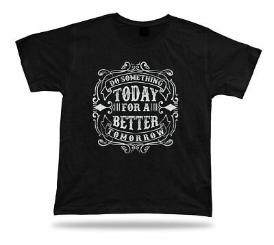 Tshirt Tee Shirt Birthday Gift Idea Do Something Advice Wisdom Quote Proverb