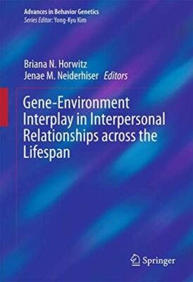 Gene-Environment Interplay in Interpersonal Relationships across