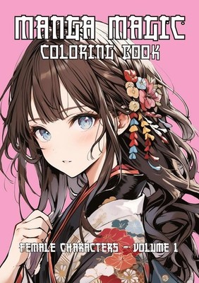 MAGIC MANGA Coloring Book - 50 unique coloring pages | Artific | 2023 | englisch