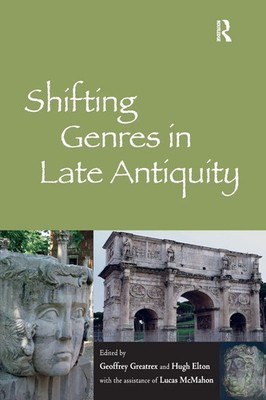 Shifting Genres in Late Antiquity Geoffrey Greatrex (u. a.) Taschenbuch Englisch