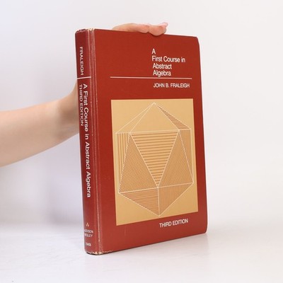 A First Course in Abstract Algebra - Third Edition  |  John B. Fraleigh