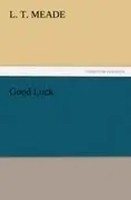L. T. Meade | Good Luck | Taschenbuch | Englisch (2012) | 140 S.