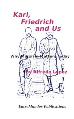 Alfredo J Lopez Karl, Friedrich and Us (Paperback)
