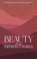 Pannerselvam Dharmal - Beauty In An Imperfect World - Paperback - G245Z