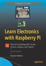 Learn Electronics With Raspberry Pi: Physical Computing With...