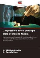 L'impression 3D En Chirurgie Orale Et Maxillo-Faciale Rangila Ram
