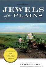 JEWELS OF THE PLAINS: WILDFLOWERS OF THE GREAT PLAINS By Claude A. Barr & James