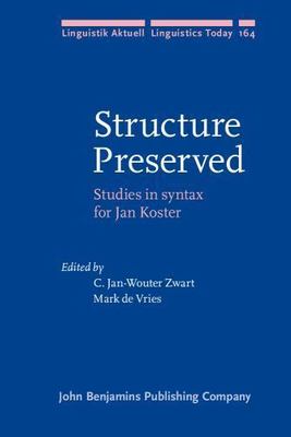 STRUCTURE PRESERVED: STUDIES IN SYNTAX FOR JAN KOSTER by C. Jan-wouter Zwart HC