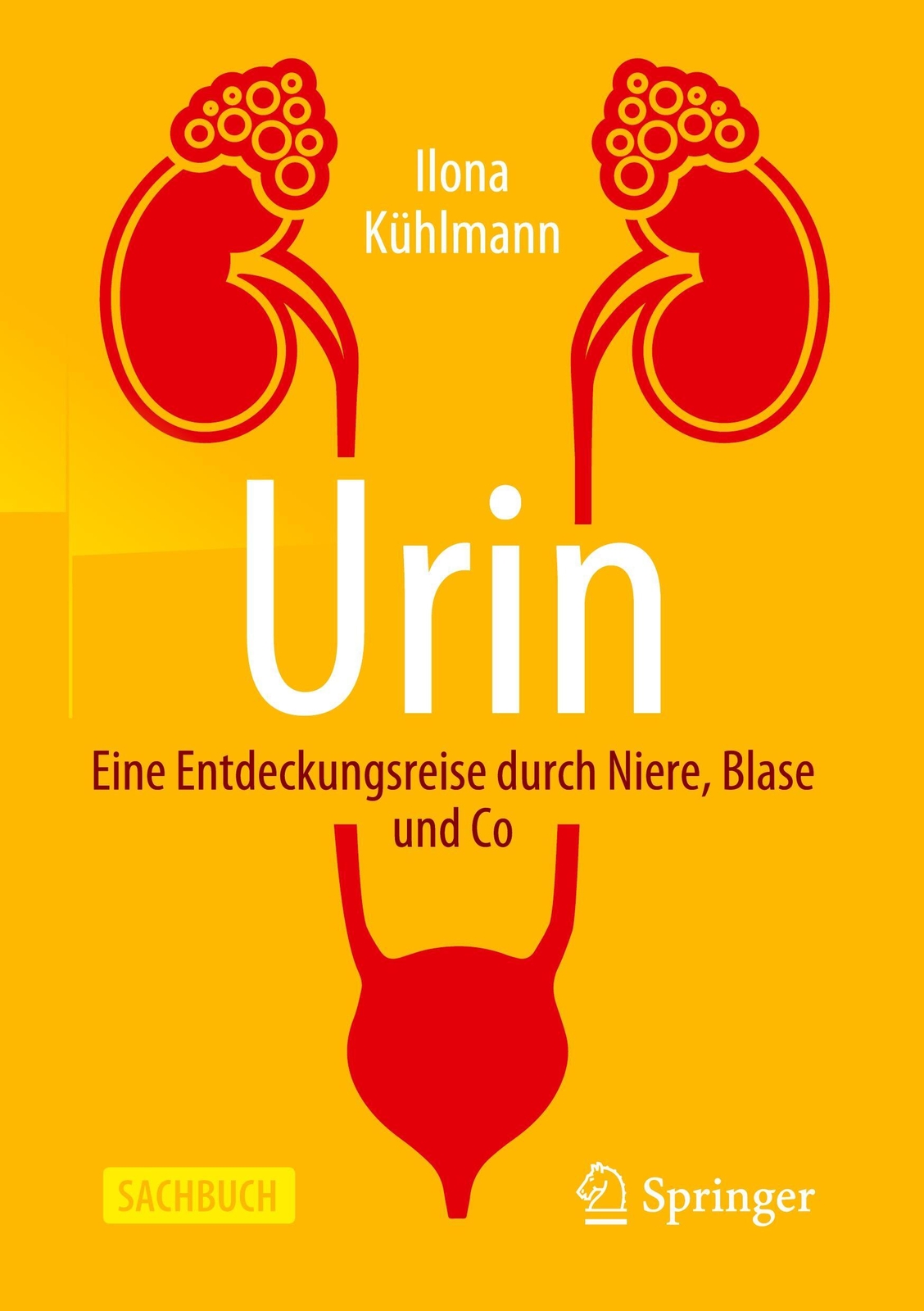 Ilona Kühlmann | Urin - Eine Entdeckungsreise Durch Niere, Blase Und