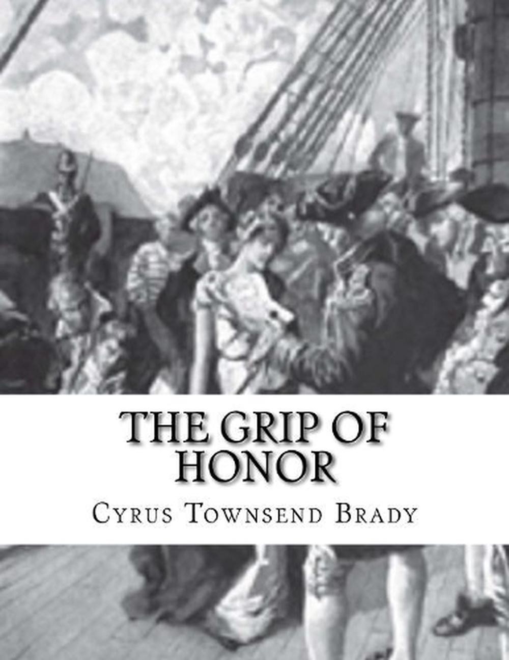The Grip Of Honor by Cyrus Townsend Brady (English) Paperback Book