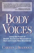 Body Voices: Using the Power of Breath, Sound, and Movement to Heal and...