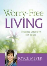 Worry-Free Living: Trading Anxiety for Peace - Hardcover - VERY GOOD
