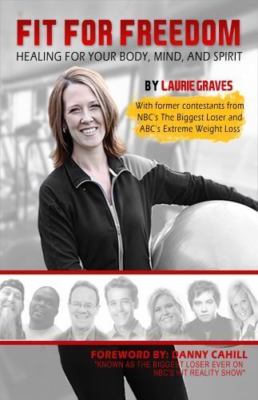 Fit for Freedom: Healing for Your Body,- 9781630630669, paperback, Laurie Graves