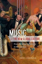 Music and the New Global Culture: From the Great Exhibitions to the Jazz Age (Bi