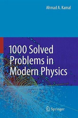 1000 Solved Problems in Modern Physics by Ahmad A Kamal: New