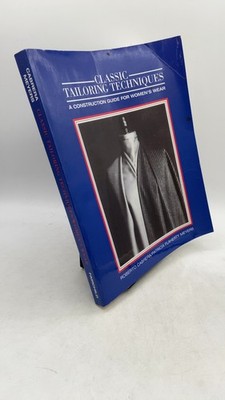Classic Tailoring Techniques: A Construction Guide FOR Women's Wear Roberto C...