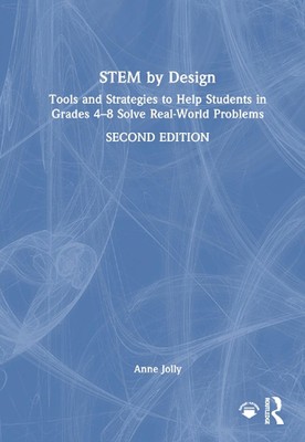 STEM by Design: Tools and Strategies to Help Students in Grades 4-8 Solve Real-W