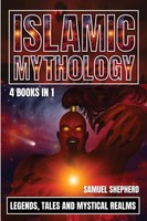 Islamic Mythology Legends, Tales And Mystical Realms Samuel Shepherd Taschenbuch