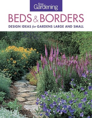 Fine Gardening Beds & Borders: Design Ideas for Gardens Large and Small - pa...