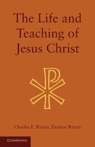 The Life and Teaching of Jesus Christ Raven Raven Paperback 9781107621152