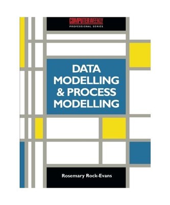 Data Modelling and Process Modelling: Using the Most Popular Methods, Rock-Evans