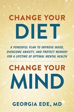 Change Your Diet, Change Your Mind: A Powerfu...