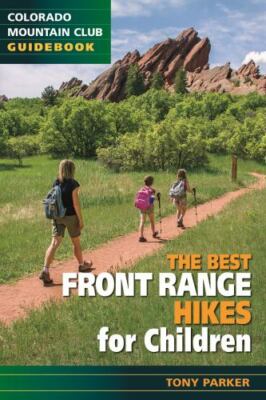 The Best Front Range Hikes for Children; - paperback, 9781937052065, Tony Parker