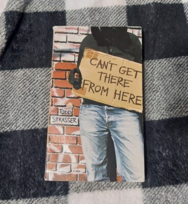 Can't Get There from Here by Todd Strasser (2005, Mass Market)
