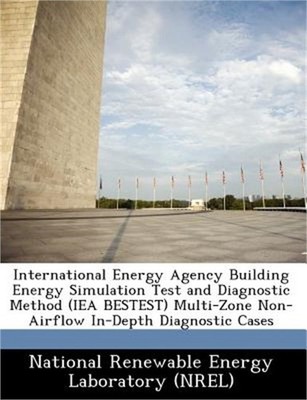 International Energy Agency Building Energy Simulation Test and Diagnostic Metho