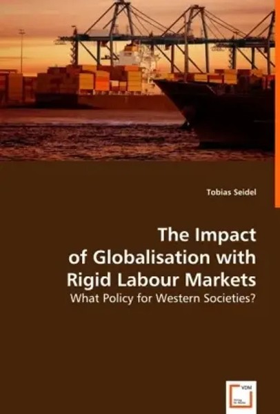 Tobias Seidel | The Impact Of Globalisation With Rigid Labour Markets | Buch-image