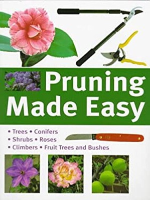 Pruning Made Easy: Ihr Komplettes Guide To Pruning: The Tools, Te