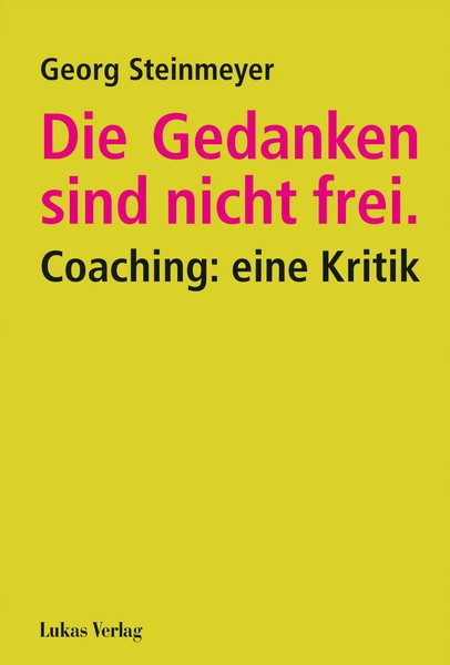 Die Gedanken Sind Nicht Frei. Coaching: Eine Kritik Georg Steinmeyer Taschenbuch-image