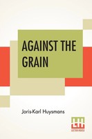 Joris-Karl Huysmans | Against The Grain | Taschenbuch | Englisch (2019)