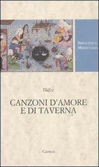 9788843060627 Canzoni d'amore e di taverna. Nel Trecento alla corte di Shiraz -