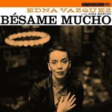 BESAME MUCHO by PINK MARTINI/ EDNA VAZQUEZ