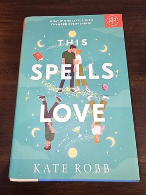 This Spells Love a Novel by Kate Robb BOTM Hardcover