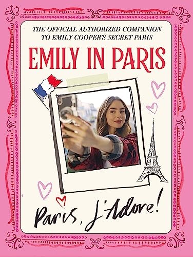 Emily In Paris: Paris, Jadore! : The Official Authorized Companion Emily In Paris - Image 7