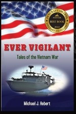 Ever Vigilant: Tales of the Vietnam War Hebert, Michael J. Paperback