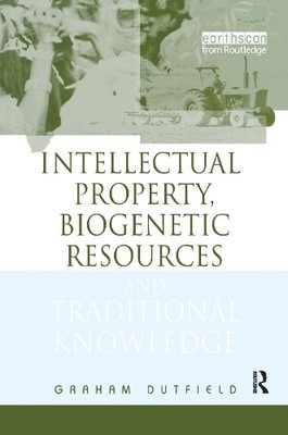 Intellectual Property, Biogenetic Resources and Traditional K... - 9781844070480