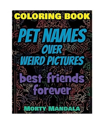 Coloring Book - Pet Names over Weird Pictures - Trace, Paint, Draw and Color: 10