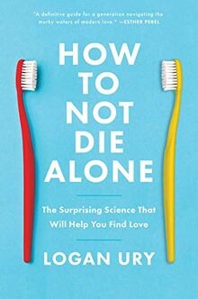 How to Not Die Alone: The Surprising Science That W... | Buch | Zustand sehr gut